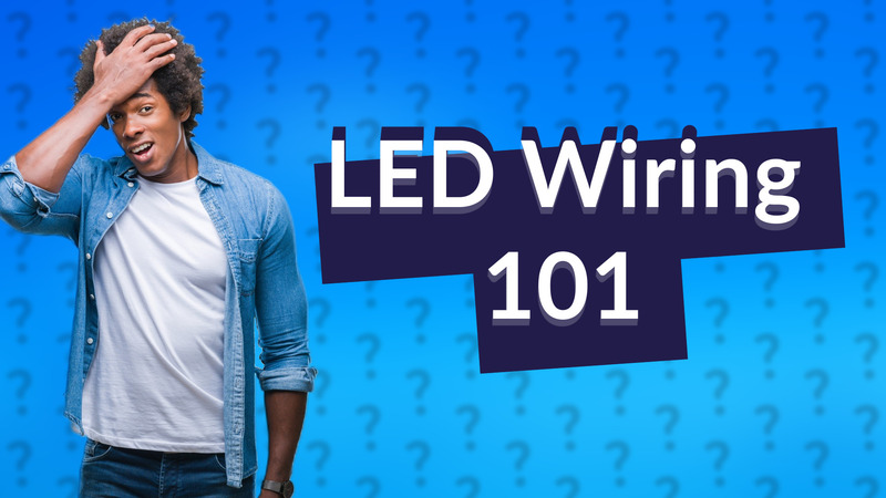 LED Wiring 101