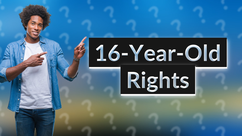 16-Year-Old Rights