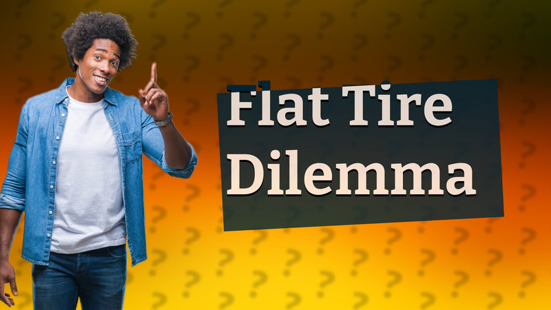 Flat Tire Dilemma