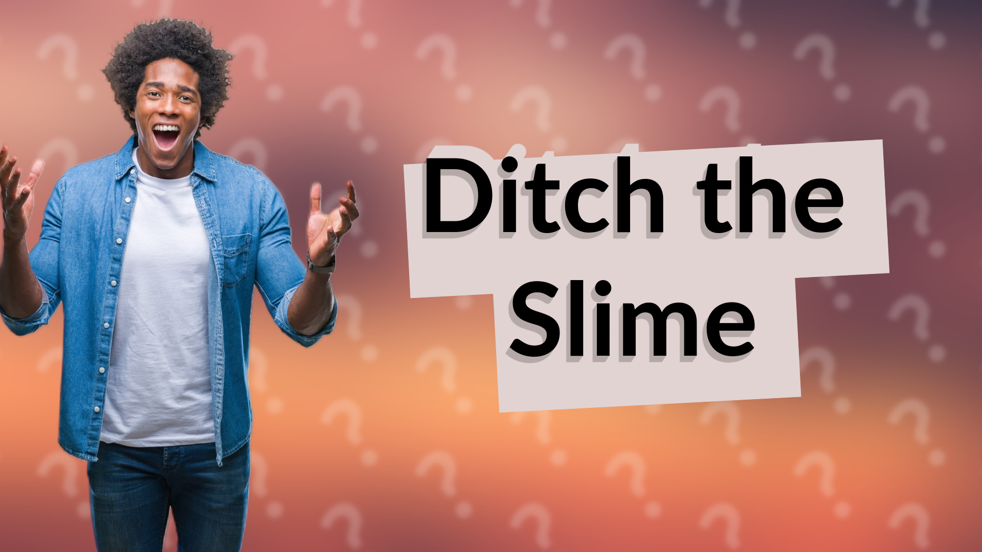 Ditch the Slime