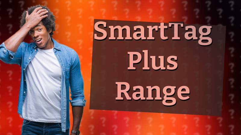 SmartTag Plus Range