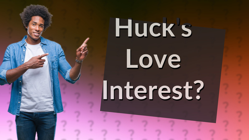 Huck's Love Interest?