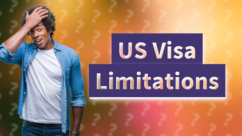 US Visa Limitations