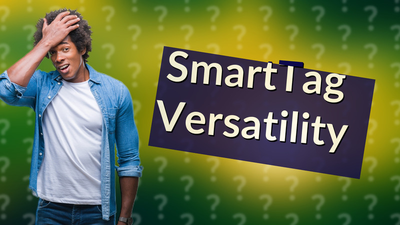 SmartTag Versatility