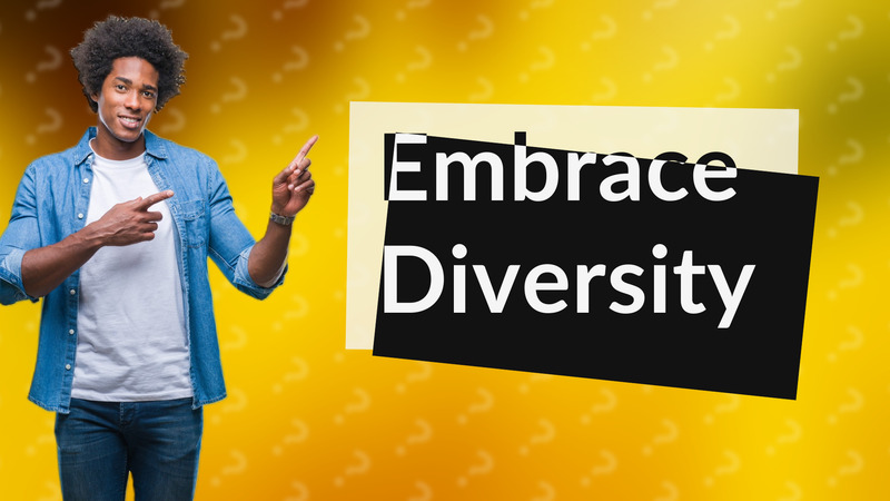 Embrace Diversity