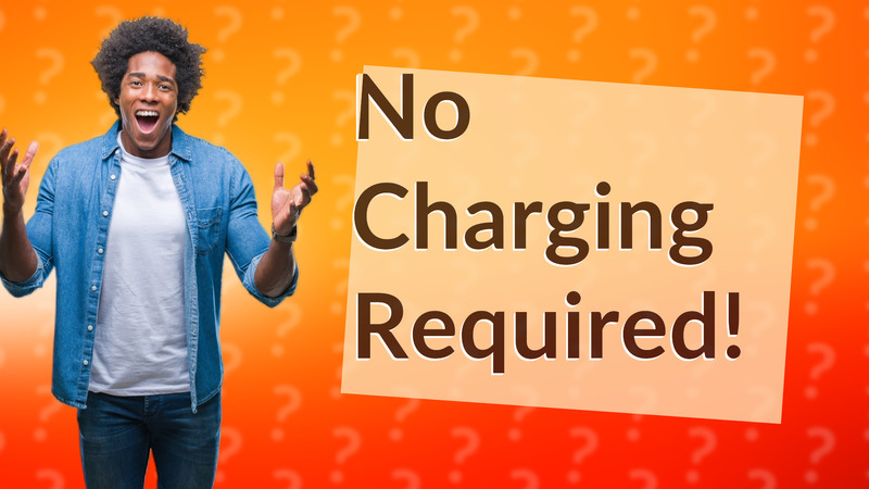 No Charging Required!