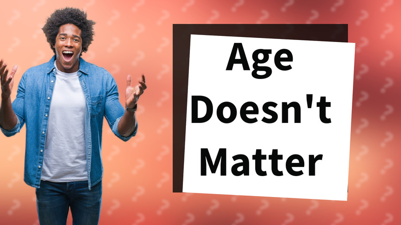 Age Doesn't Matter