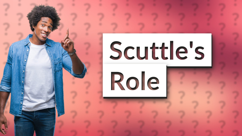 Scuttle's Role