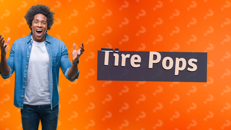 Tire Pops