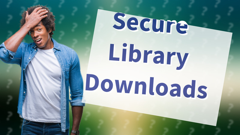 Secure Library Downloads
