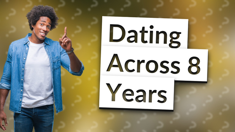 Dating Across 8 Years