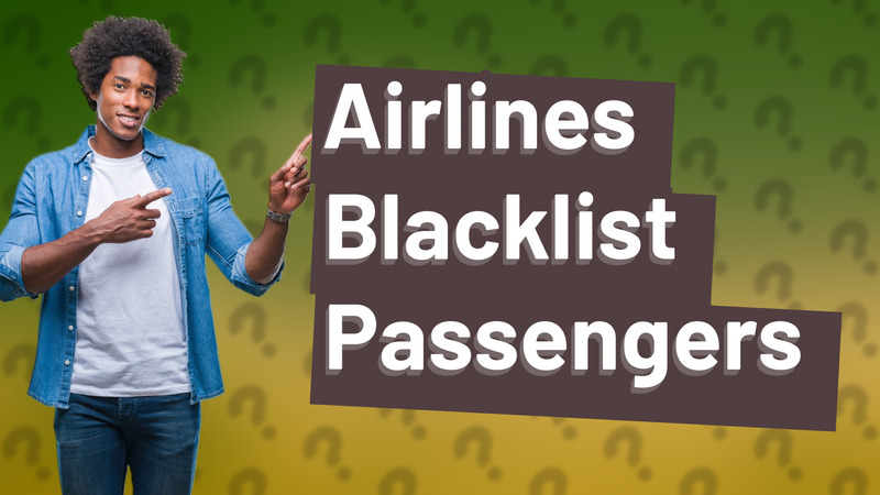 Airlines Blacklist Passengers