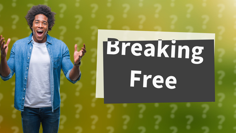 Breaking Free