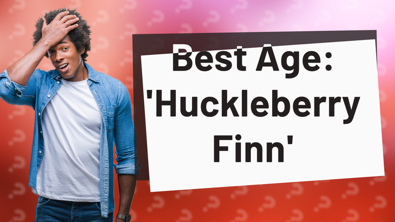 Best Age: 'Huckleberry Finn'