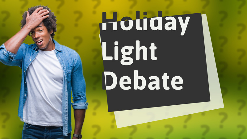 Holiday Light Debate