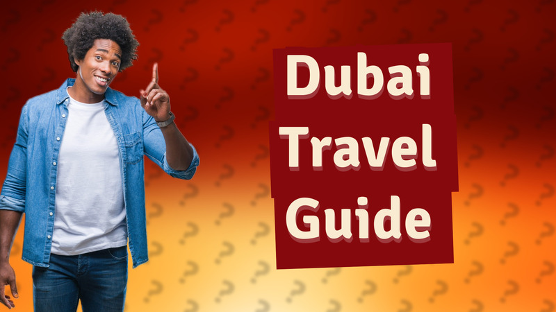 Dubai Travel Guide
