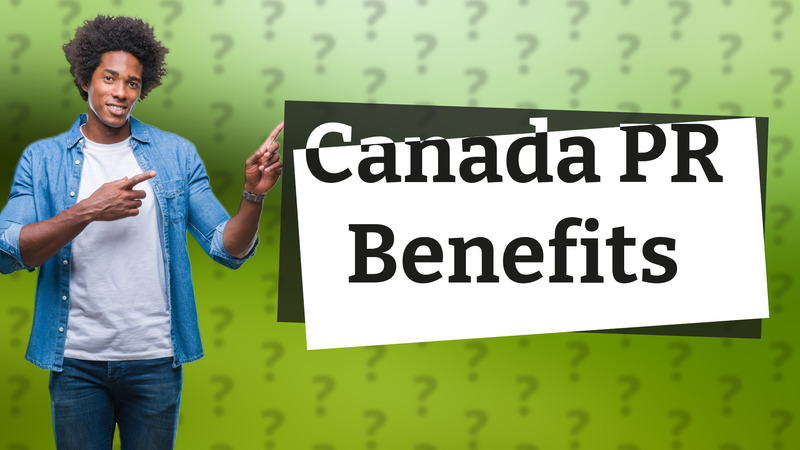 Canada PR Benefits