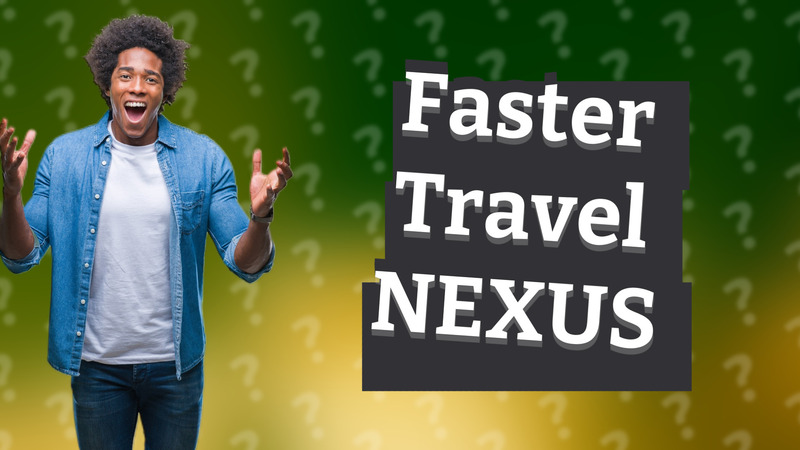 Faster Travel NEXUS