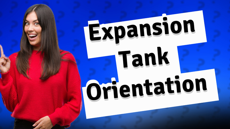 Expansion Tank Orientation