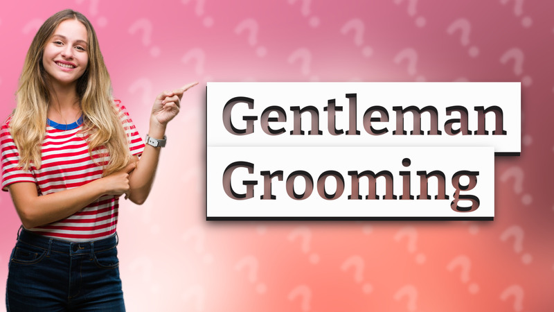 Gentleman Grooming