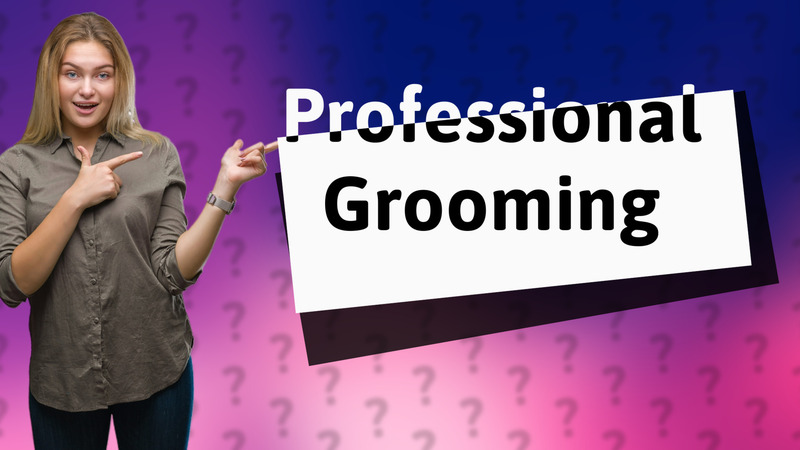 Professional Grooming