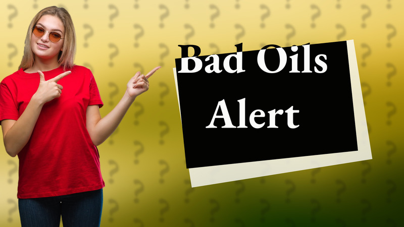 Bad Oils Alert