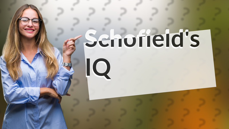 Schofield's IQ