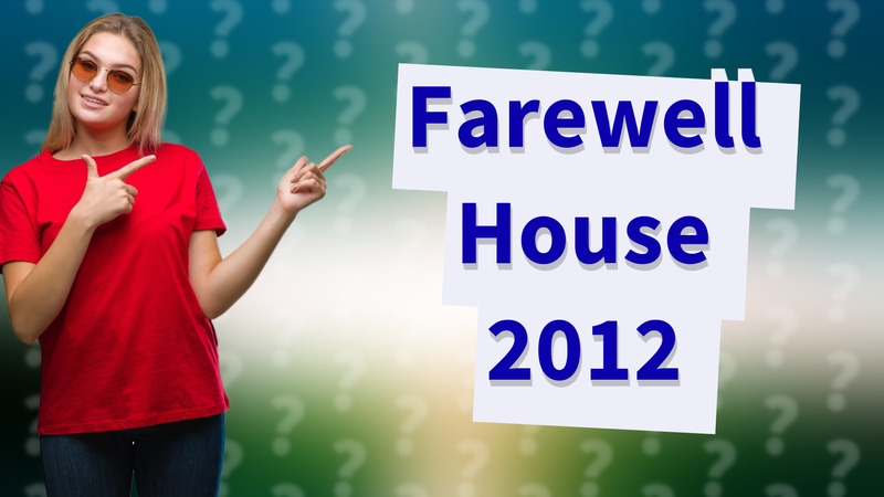 Farewell House 2012