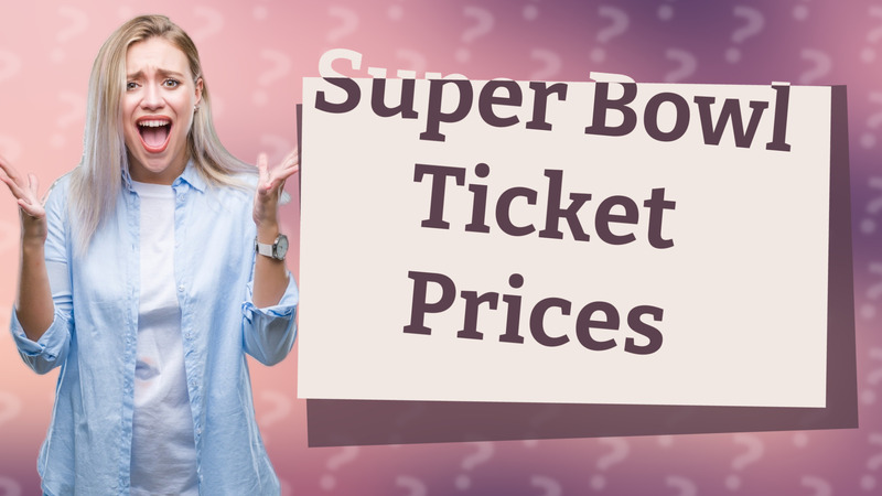 Super Bowl Ticket Prices