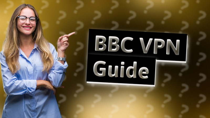 BBC VPN Guide