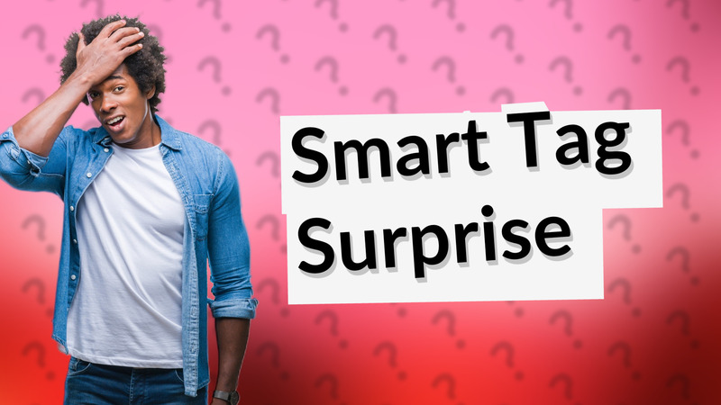 Smart Tag Surprise