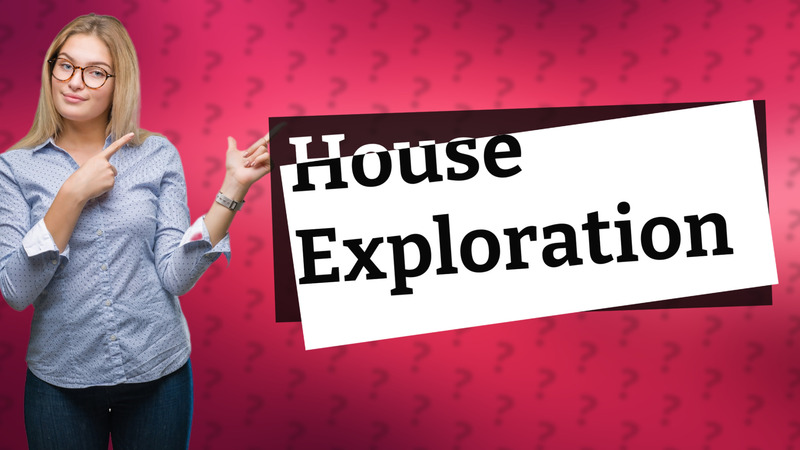 House Exploration