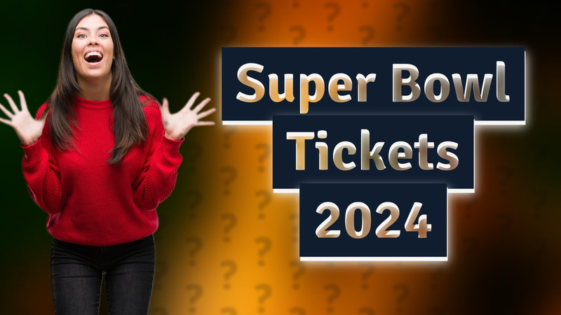 Super Bowl Tickets 2024