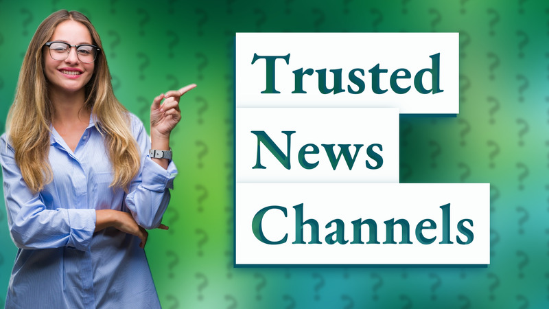 Trusted News Channels