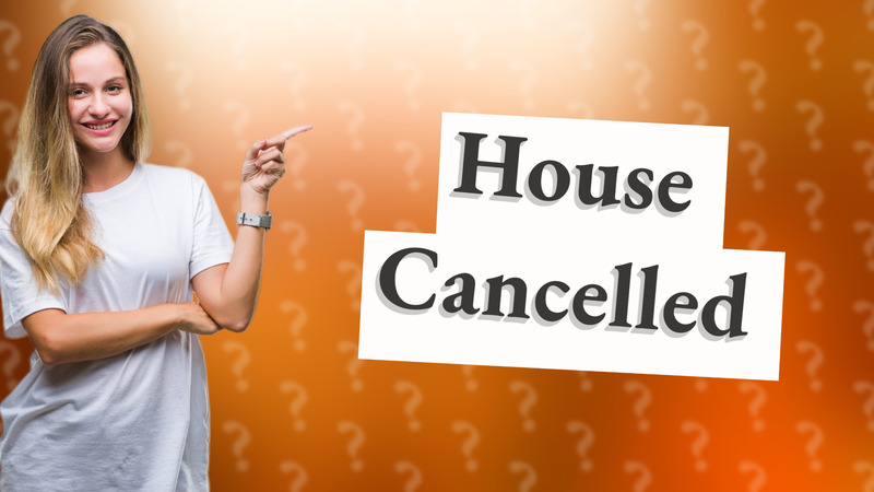 House Cancelled