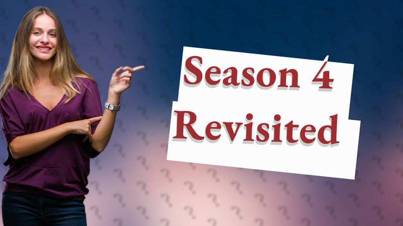 Season 4 Revisited