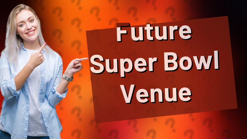 Future Super Bowl Venue