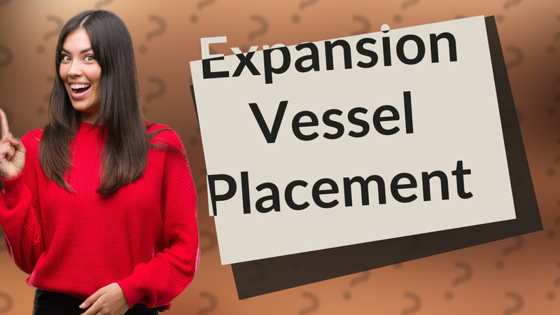Expansion Vessel Placement