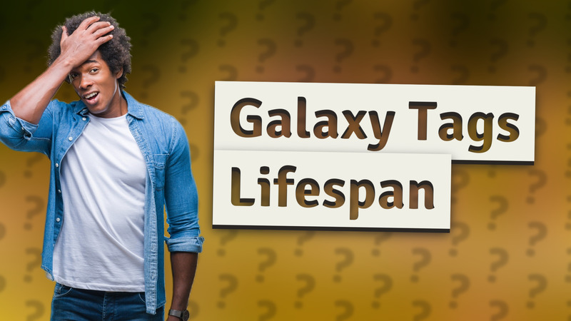 Galaxy Tags Lifespan