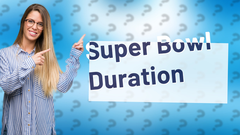Super Bowl Duration