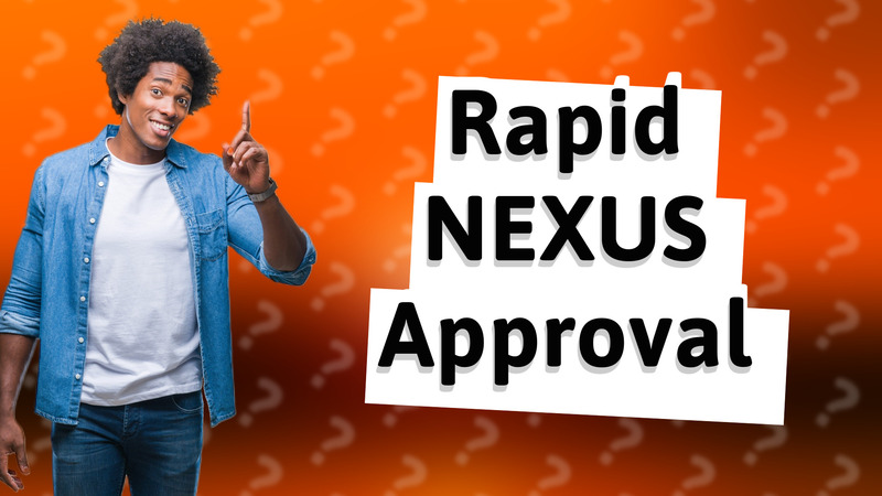 Rapid NEXUS Approval
