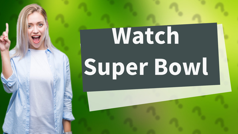 Watch Super Bowl
