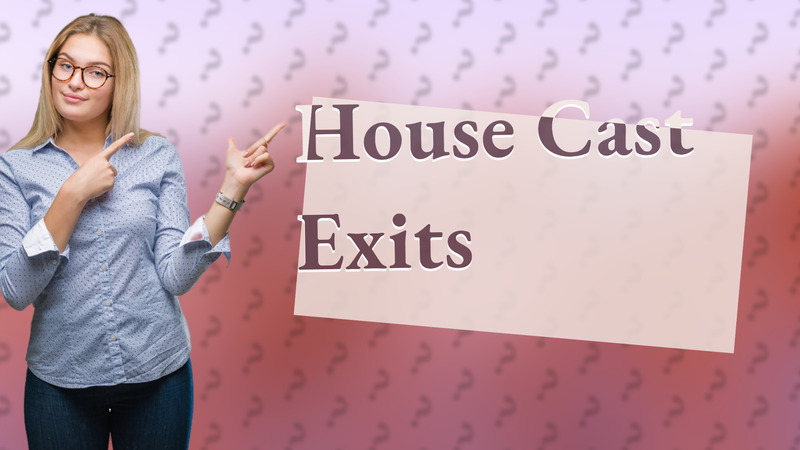 House Cast Exits