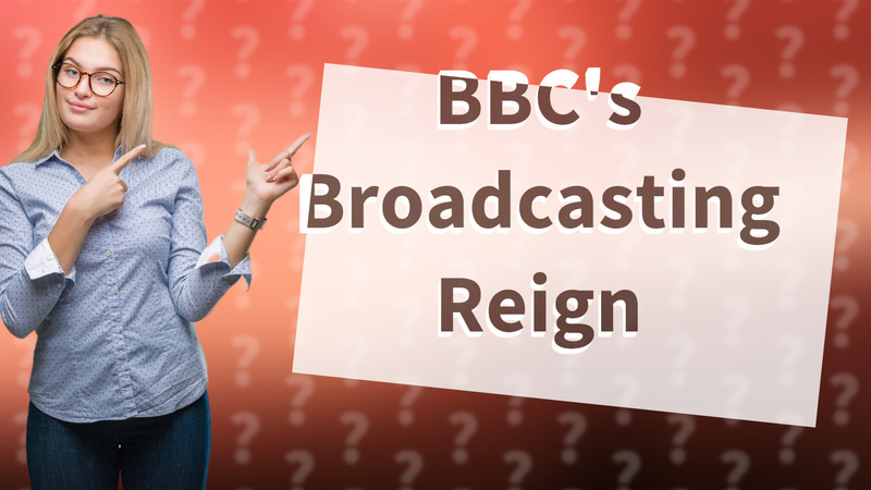 BBC's Broadcasting Reign