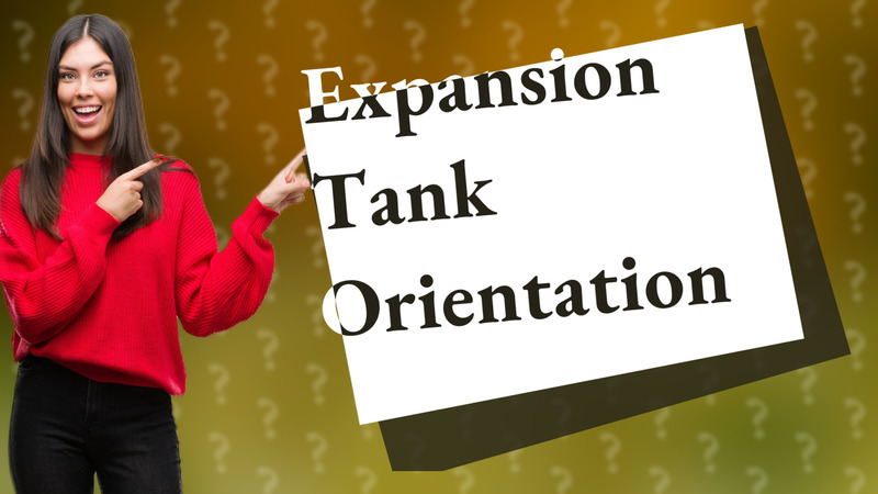 Expansion Tank Orientation