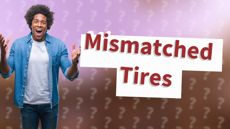 Mismatched Tires