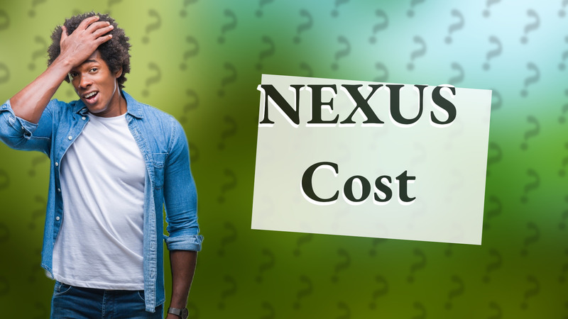 NEXUS Cost