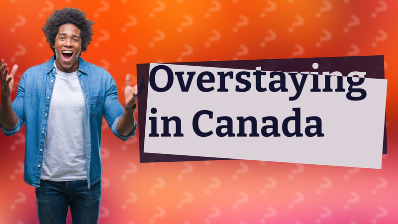 Overstaying in Canada