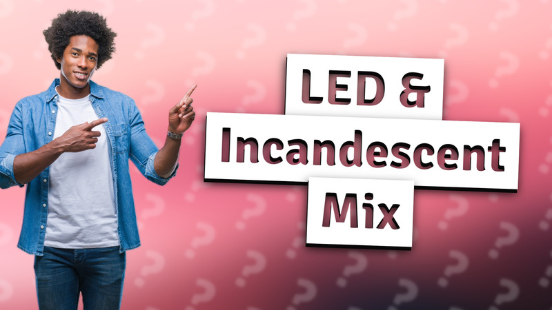LED & Incandescent Mix