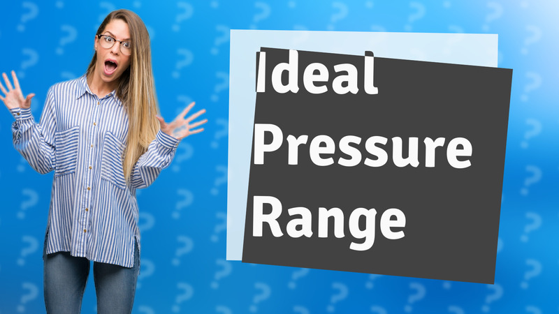 Ideal Pressure Range